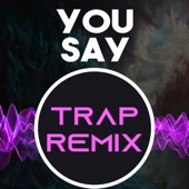 You Say (Trap Remix Homage to Lauren Daigle) artwork