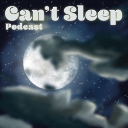 Can't Sleep Podcast