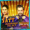 Jatt Marriage Palace (From "Marriage Palace") - Single album lyrics, reviews, download