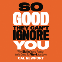 Cal Newport - So Good They Can't Ignore You artwork
