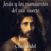 Jesús y los manuscritos del mar muerto (Unabridged) - César Vidal