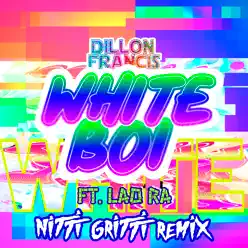 White Boi (feat. Lao Ra) [Nitti Gritti Remix] - Single - Dillon Francis