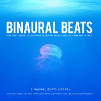 Binaural Beats Library, Binaural Beats & Binaural Beats Brain Waves Isochronic Tones Brain Wave Entrainment - Binaural Beats for Deep Sleep, Delta Wave Sleeping Music and Isochronic Tones artwork