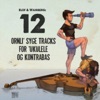 12 Ornli' Syge Tracks For 'Ukulele Og Kontrabas