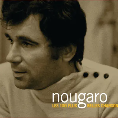 Les 100 plus belles chansons de Claude Nougaro - Claude Nougaro