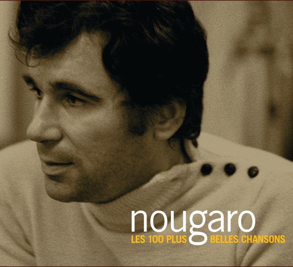 Les 100 plus belles chansons de Claude Nougaro - Claude Nougaro
