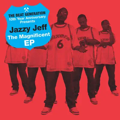 The Beat Generation 10th Anniversary Presents: The Magnificent EP - DJ Jazzy Jeff