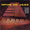 Opus De Jazz album lyrics, reviews, download