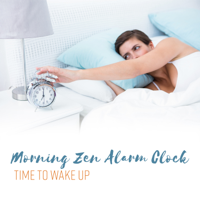 Various Artists - Morning Zen Alarm Clock: Time to Wake Up artwork