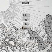 Our Light Has Come artwork