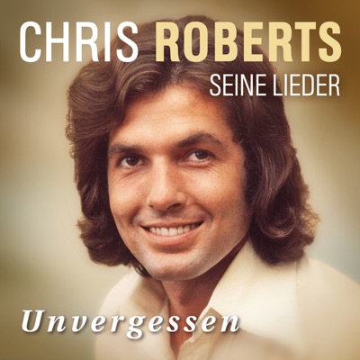 Unvergessen - Das Beste - Chris Roberts
