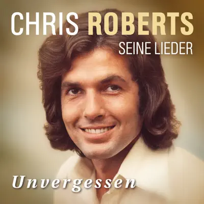 Unvergessen - Das Beste - Chris Roberts