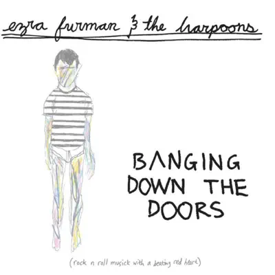 Banging Down the Doors - Ezra Furman & the Harpoons Banging Down the Doors - Ezra Furman & the Harpoons