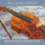 Balsam Range & Atlanta Pops Orchestra Ensemble - Last Train to Kitty Hawk