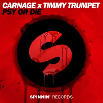 PSY or DIE (Extended Mix) - Single by Carnage & Timmy Trumpet album reviews, ratings, credits