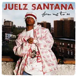 From Me to U - Juelz Santana