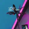 Tell Me - Single album lyrics, reviews, download