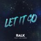Let It Go (feat. Leo Verão) - Ralk lyrics