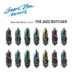 Brave New Waves Session - EP - Jazz Butcher