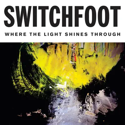 Where the Light Shines Through (Deluxe Edition) - Switchfoot