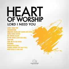 Heart of Worship - Lord, I Need You by Maranatha! Music album reviews, ratings, credits