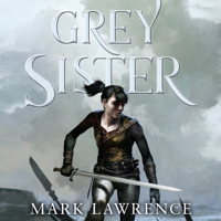Mark Lawrence - Grey Sister: Book of the Ancestor, Book 2 (Unabridged) artwork