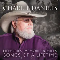 Memories, Memoirs & Miles: Songs of a Lifetime - Charlie Daniels