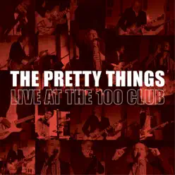 The Pretty Things: Live at the 100 Club - The Pretty Things