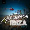 Freakin Ibiza 2017 Part II album lyrics, reviews, download