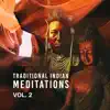 Traditional Indian Meditations Vol. 2: Best Native American Flute Melodies, Tranquil Shamanic Music to Free Your Spirit & Release Harmony album lyrics, reviews, download