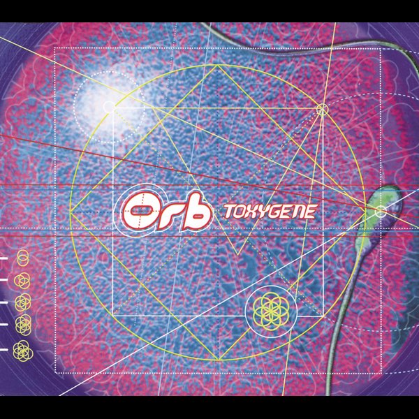 Toxygene - EP by The Orb on Apple Music