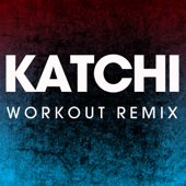 Katchi (Workout Remix) - Power Music Workout