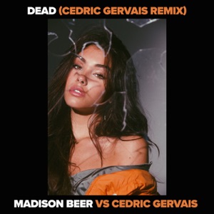 Dead (Madison Beer vs. Cedric Gervais) [Cedric Gervais Remix] - Single