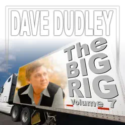 The Big Rig, Vol. 7 - Dave Dudley