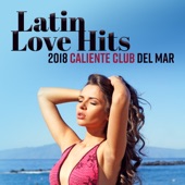 Latin Love Hits: 2018 Caliente Club del Mar, Cuban Rhythms of Passion, 20 Dancing Music Collection artwork