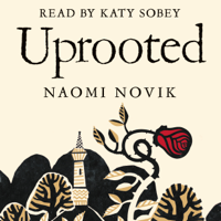 Naomi Novik - Uprooted artwork