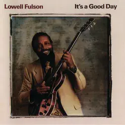 It's a Good Day - Lowell Fulson It's a Good Day - Lowell Fulson