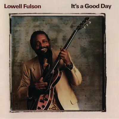 It's a Good Day - Lowell Fulson It's a Good Day - Lowell Fulson
