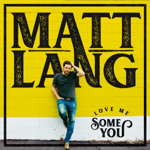 Matt Lang - Love Me Some You - Line Dance Musique