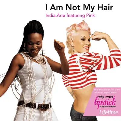 I Am Not My Hair (Featuring P!nk) - Single - India Arie