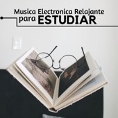 Música Electronica Relajante para Estudiar, Concentrarse, Memorizar Rapido con Todo el Cerebro artwork