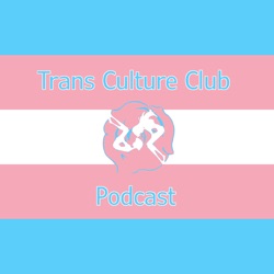 #4 Trans Culture Club – A Place Further Than The Fury Road