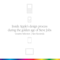 Ken Kocienda - Creative Selection: Inside Apple's Design Process During the Golden Age of Steve Jobs (Unabridged) artwork