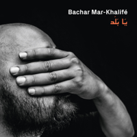 Bachar Mar-Khalifé - Ya Balad artwork