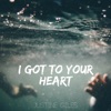 I Got To Your Heart - Single