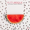 Futuresque - The Future House Collection, Vol. 11