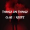 Thingz On Thingz (feat. Reepz) - Clue lyrics