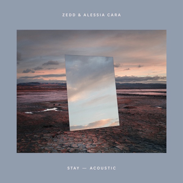 Stay (Acoustic) - Single - Zedd & Alessia Cara