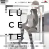 Stream & download Lucete (feat. Ángel C, J Pichardo & Ovi) - Single