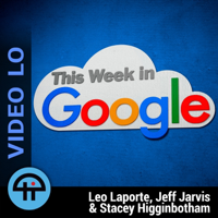 This Week in Google (Video LO) podcast